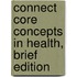 Connect Core Concepts in Health, Brief Edition