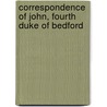 Correspondence of John, Fourth Duke of Bedford door John Russell Russell