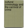 Cultural Criminology And The Carnival Of Crime door Mike Presdee