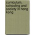 Curriculum, Schooling and Society in Hong Kong