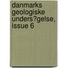 Danmarks Geologiske Unders�Gelse, Issue 6 door Danmarks Geologiske Unders�Gelse