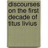 Discourses on the First Decade of Titus Livius by Niccolò Machiavelli