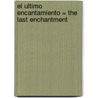 El Ultimo Encantamiento = The Last Enchantment door Mary Stewart