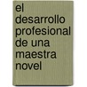 El desarrollo profesional de una maestra novel by MaríA. De La Cinta Muñoz-Catalán