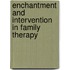Enchantment And Intervention In Family Therapy