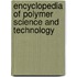 Encyclopedia of Polymer Science and Technology