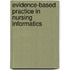 Evidence-Based Practice in Nursing Informatics
