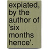 Expiated, by the Author of 'Six Months Hence'. door Herman Ludolphus Prior