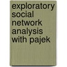 Exploratory Social Network Analysis With Pajek door Wouter de Nooy