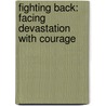 Fighting Back: Facing Devastation With Courage door Mary Elizabeth Laforet