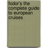 Fodor's The Complete Guide to European Cruises by Fodor Travel Publications