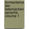 Formenlehre Der Lateinischen Sprache, Volume 1 door Christian Friedrich Neue