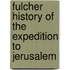 Fulcher History of the Expedition to Jerusalem