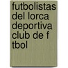 Futbolistas del Lorca Deportiva Club de F Tbol door Fuente Wikipedia