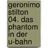 Geronimo Stilton 04. Das Phantom in der U-Bahn