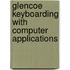 Glencoe Keyboarding with Computer Applications