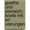 Goethe Und Sterreich: Briefe Mit Erl Uterungen door Von Johann Wolfgang Goethe