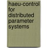 Haeu-Control for Distributed Parameter Systems door Bert Van Keulen