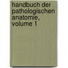 Handbuch Der Pathologischen Anatomie, Volume 1 by August Förster
