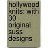 Hollywood Knits: With 30 Original Suss Designs by Suss Cousins