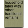 Household Tales With Other Traditional Remains door Addy Sidney Oldall 1848-1933