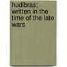 Hudibras; Written in the Time of the Late Wars door Samuel Butler