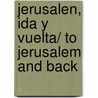 Jerusalen, ida y vuelta/ To Jerusalem And Back door Saul Bellow