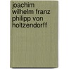 Joachim Wilhelm Franz Philipp Von Holtzendorff door Ronald Cohn