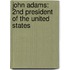 John Adams: 2Nd President Of The United States