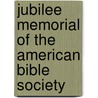 Jubilee Memorial Of The American Bible Society by Isaac Ferris