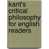 Kant's Critical Philosophy for English Readers by John Pentland Mahaffy