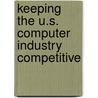 Keeping The U.S. Computer Industry Competitive door Computer Science and Telecommunication B
