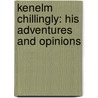 Kenelm Chillingly: His Adventures and Opinions door Baron Edward Bulwer Lytton Lytton