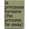 La Princesse Lointaine (The Princess Far-Away) by Edmond Rostand