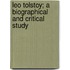 Leo Tolstoy; A Biographical and Critical Study