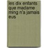 Les dix enfants que madame Ming n'a jamais eus