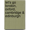 Let's Go London, Oxford, Cambridge & Edinburgh by Harvard Student Agencies Inc