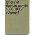 Letters Of Thomas Carlyle, 1826-1836, Volume 1