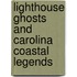 Lighthouse Ghosts and Carolina Coastal Legends