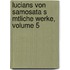 Lucians Von Samosata S Mtliche Werke, Volume 5