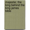 Majestie: The King Behind The King James Bible door David Teems