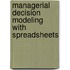 Managerial Decision Modeling with Spreadsheets