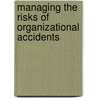 Managing The Risks Of Organizational Accidents door James Reason
