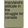 Maryland's Attitude in the Struggle for Canada door James William Black