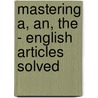 Mastering A, An, the - English Articles Solved door Douglas Porter