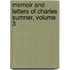 Memoir And Letters Of Charles Sumner, Volume 3