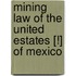 Mining Law of the United Estates [!] of Mexico