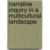 Narrative Inquiry In A Multicultural Landscape door Joann Phillion