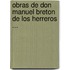 Obras de Don Manuel Breton de Los Herreros ...