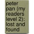 Peter Pan (My Readers Level 2): Lost and Found